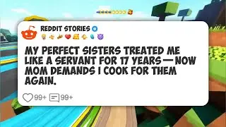 My Perfect Sisters Treated Me Like a Servant for 17 Years&mdash;Now Mom Demands I Cook for Them #reddit 