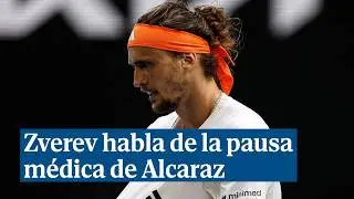 Zverev, molesto por la pausa médica de Alcaraz: 