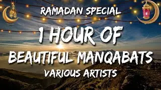 🌟  Ramadan Special 1 Hour of Beautiful Manqabats | Sufi Lyricable