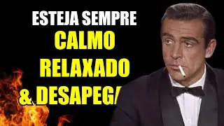 A ARTE DE ESTAR SEMPRE CALMO, RELAXADO E DESAPEGADO!