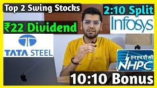 Top 2 Swing Stock + Tata Steel, NHPC, Infosys Stocks Declared High Dividend, Bonus & Split