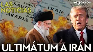 LAS NOTICIAS: Trump lanza un duro ultimátum a Irán, China desata las alarmas en Taiwán y Rusia avisa