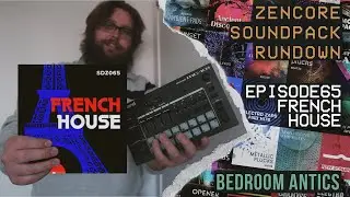 Episode 65: French House - Roland Zencore Sound Pack Rundown - Bedroom Antics