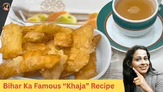 Bihar ka Famous Khaja Recipe | Traditional Indian Sweet | बिहार का प्रसिद्ध खाजा रेसिपी