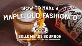How to Make a Maple Old Fashioned l Cocktail Recipe l Belle Meade Bourbon