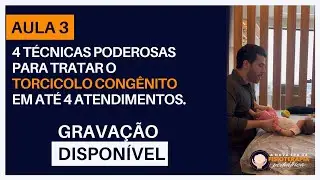 Aula 3 | 4 Técnicas poderosas para tratar o Torcicolo Congênito em até 4 atendimentos