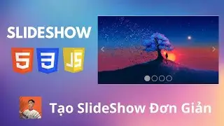Hướng dẫn thiết kế SlideShow bằng HTML CSS JS đơn giản