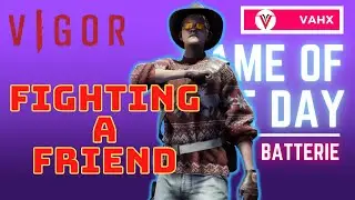 Well fought friend | Vigor Season 17 |  Game of the Day