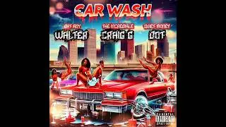 Car Wash - Dat Boy Walt, Craig G & Quiet Money Dot #DJSaucePark