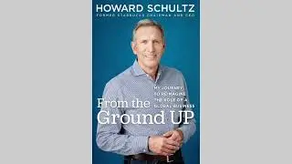 From the Ground Up by Howard Schultz (2019)