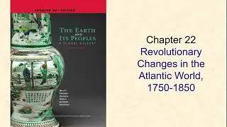 Ch. 22 Revolutionary Changes in the Atlantic World, 1750-1850