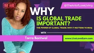 The Power of Global Trade: Why It Matters to Iraq? | www.LiveLoveEarn.com