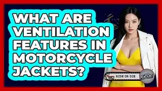 What Are Ventilation Features In Motorcycle Jackets?