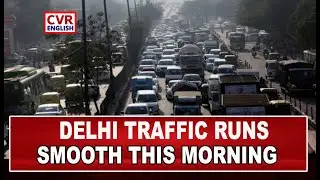 Delhi wakes to clear skies , traffic runs smooth | CVR ENGLISH