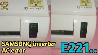 Samsung inverter AC E221 error || E221 error samsung inverter ac