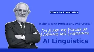 David Crystal: AI Linguistics and the future of Language and Literature