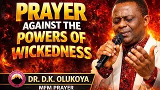 Prayer Against the Powers of Wickedness | MFM | Dr. D.K. Olukoya