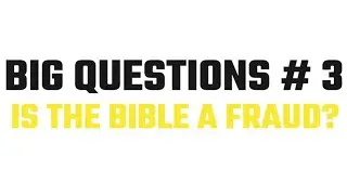 Is the Bible a fraud? | Big Questions #3