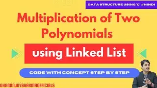 Multiplication of Two Polynomials using Linked List | Data Structure Tutorial