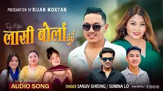 Lasi Borla Bui - Sanjiv Ghising / Sumina Lo ll Rijan Moktan/Raju Lama  Theeng ll New song 2025