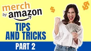 Merch By Amazon Tips And Tricks | Part 2 | How to Make Money Online 💰