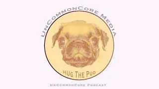 UnCommonCore Podcast - Episode 28