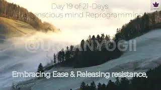 Day 19 &ndash; Embracing Ease & Releasing Resistance| 21-Day Subconscious Mind Reprogramming Series