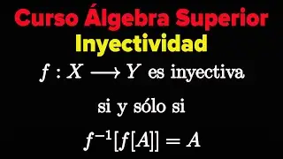 f es inyectiva si y sólo si f^-1[f[A]]=A | Curso de Álgebra Superior