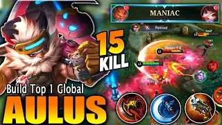 15 kills + MANIAC!! AULUS AUTO WIN BUILD | Top 1 Global Aulus Best Build and Emblem 2022 | MLBB