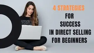 4 Strategies For Success In Direct Selling For Beginners