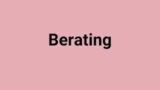 'Berating' Meaning and Pronunciation
