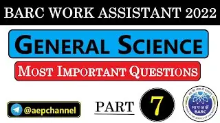 General Science || Part-7 || BARC Work Assistant 2022 ||  Most Important Questions