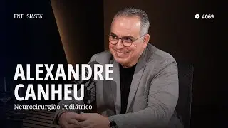 ALEXANDRE CANHEU | ENTUSIASTA PODCAST | #69