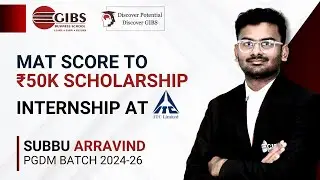 MAT Exam Score to ₹50K Scholarship & ITC Internship | Subbu Arravind | PGDM 2024-26 | GIBS Bangalore
