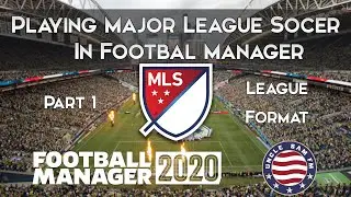Игра в MLS в FM 2020 | Часть 1 &mdash; Формат лиги