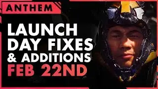 Anthem Launch Day Bug Fixes & Additions \\ How to Talk to the Devs