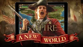 A NEW WORLD! The Greatest Expansion EVER for Empire Total War is Here!