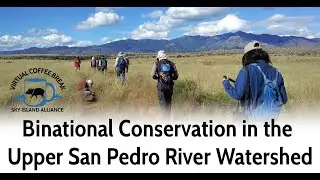Coffee Break: Binational Conservation in the Upper San Pedro River Watershed