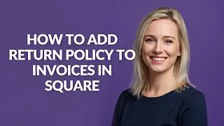 How to Add Return Policy to Invoices in Square - Julia'sTutorials