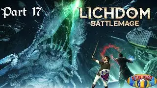 Lichdom Battlemage Part 17 - These Enemies Have Insane Amounts Of Health