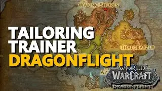 Dragonflight Tailoring Trainer Location WoW Dragon Isles