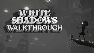 White Shadows Walkthrough | Genacool243