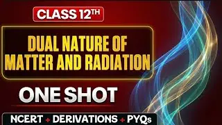 Dual Nature of Radiation and Matter | Class 12 | Physics | One Shot | With Animation
