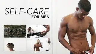 Men's Self Care Routine | Self-Care Ideas for Guys To De-Stress, Unwind, and Relax
