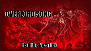 OVERLORD Song - Hail the Nazarick (eng. version)