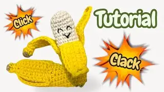 CLICK CLACK Crochet Banana | Pl&aacute;tano a Crochet Paso a Paso | English Pattern