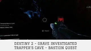 DESTINY 2 - GRAVE INVESTIGATED TRAPPER'S CAVE - BASTION QUEST
