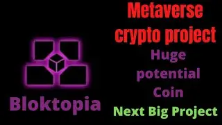 Bloktopia Big Metaverse Project Coin. Full Explain.. Hold Iz Gold