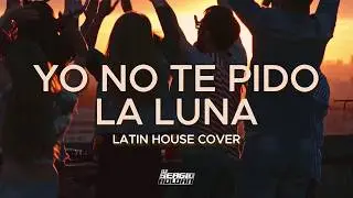 YO NO TE PIDO LA LUNA | Latin House Cover | Dj Sergio Roldan