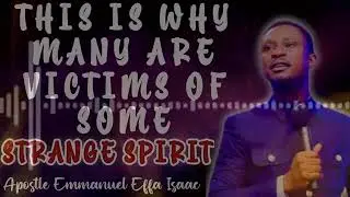 THIS IS WHY MANY PEOPLE ARE VICTIM OF STRANGE DEMONIC SPIRIT by Apostle Emmanuel Effa Isaac
